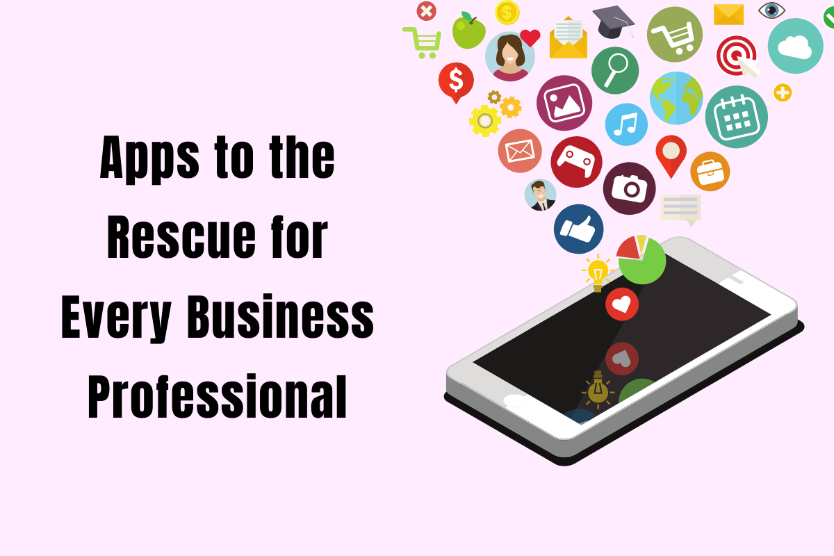 Apps to the rescue for Every Business Professional