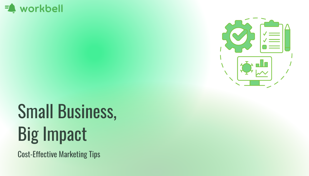 Small Business, Big Impact: Cost-Effective Marketing Tips