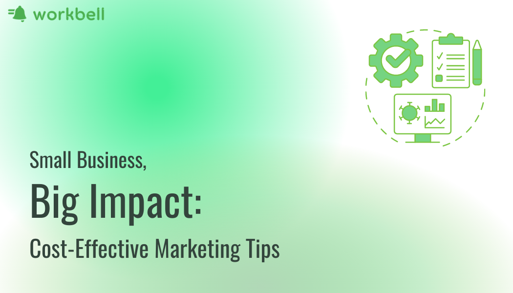 Small Business, Big Impact: Cost-Effective Marketing Tips