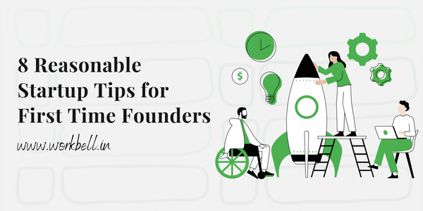 8 Reasonable Startup Tips for First Time Founders