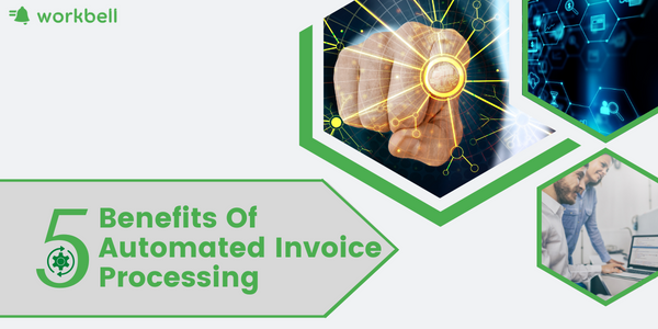 5 benefits of automated invoice processing