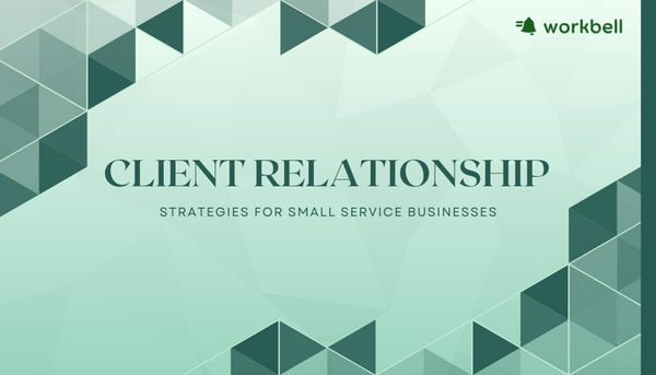 Client Relationship strategies for small service businesses